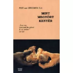 van Piet Breemen: Mint megtört kenyér