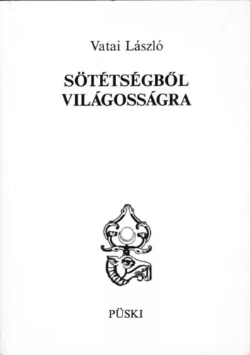 Vatai László: Sötétségből világosságra