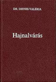 dr. Dienes Valéria: Hajnalvárás