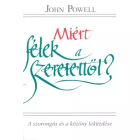 John Powell: Miért félek a szeretettől?
