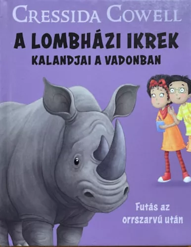 Cressida Cowell: A lombházi ikrek kalandjai a vadonban - Futás az orrszarvú után