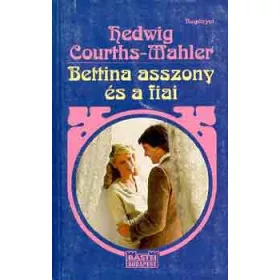 Hedvig Courths-Mahler: Bettina asszony és a fiai