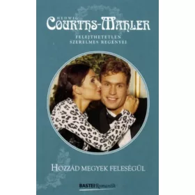Hedwig Courths-Mahler: Hozzád megyek feleségül