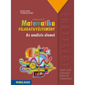   Kovács István, Trembeczki Csaba: Sokszínű matematika - Az analízis elemei - Feladatgyűjtemény