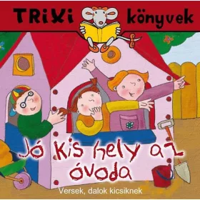 Jó kis hely az óvoda - Trixi könyvek
