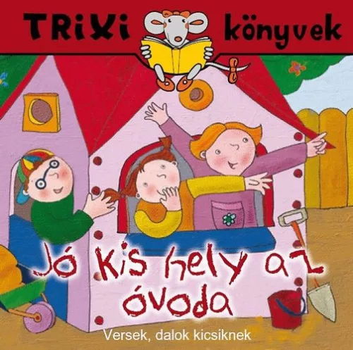 Jó kis hely az óvoda - Trixi könyvek
