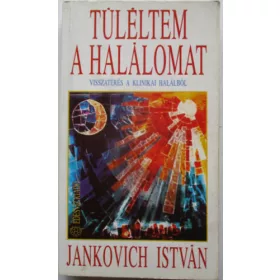 Jankovich István: Túléltem a halálomat