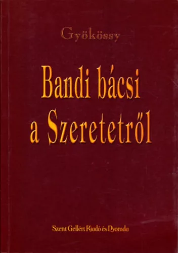 Gyökössy András: Bandi bácsi a szeretetről