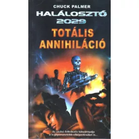Chuck Palmer: Halálosztó 2029: Totális annihiláció