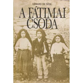 Gérard De Séde: A fátimai csoda