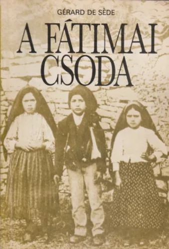 Gérard De Séde: A fátimai csoda