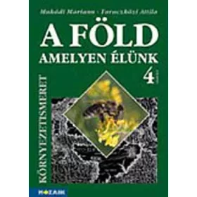   Makádi M.; Taraczközi A.: A Föld, amelyen élünk - Környezetismeret tk. 4. osztály