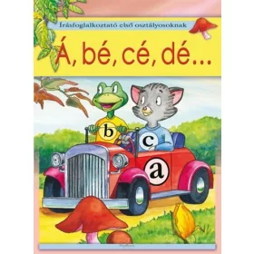   Á, bé, cé, dé... - Írásfoglalkoztató első osztályosoknak