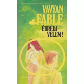 Vavyan Fable: Ébredj velem!