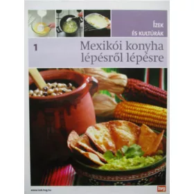   Campos Jimenez Mária: Mexikói konyha lépésről lépésre (Ízek és kultúrák 1.)