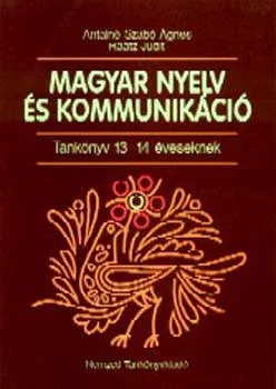 Antalné Szabó Ágnes dr.- Raátz Judit dr.: Magyar nyelv és kommunikáció. Tankönyv 13-14 éveseknek