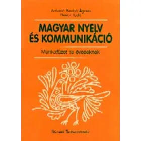   Antalné Szabó Ágnes dr.- Raátz Judit dr.: Magyar nyelv és kommunikáció. Munkafüzet 13 éveseknek