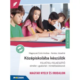   Kertész Józsefné, Magonynéczink Andrea: Középiskolába készülök - felvételi felkészítő - Magyar nyelv és irodalom