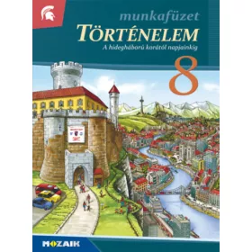   Horváth Levente Attila: Történelem 8. Munkafüzet - A hidegháború korától napjainkig