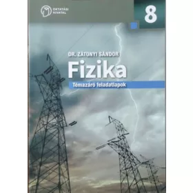   Zátonyi Sándor ifj.; Dr. Zátonyi Sándor: Fizika 8. Témazáró feladatlapok