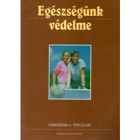   Összeállította: dr. Paál Dóra, Dr. Paál Tamásné: Egészségünk védelme - Gimnázium 11. évf.