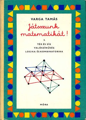 Varga Tamás: Játszunk matematikát! 2.