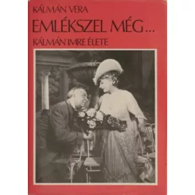 Kálmán Vera: Emlékszel még... (Kálmán Imre élete)