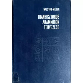   Joseph A. Walston; John R. Miller: Tranzisztoros áramkörök tervezése