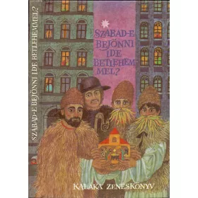 Kaláka Együttes: Szabad-e bejönni ide betlehemmel?