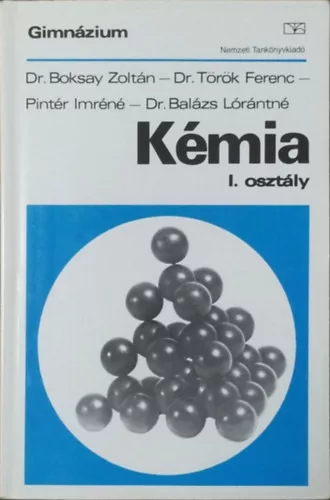 Boksay Zoltán - Török Ferenc - Pintér Imréné - Balázs Lórántné: Kémia a gimnázium I. osztálya számára