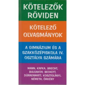   Dávid Katalin Zsuzsanna: Kötelezők röviden 4. (Mann, Kafka, Brecht, Bulgakov, Beckett, Örkény)
