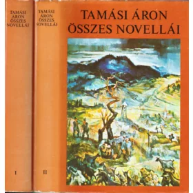 Tamási Áron: Tamási Áron összes novellái I-II.