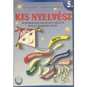   Fohsz Józsefné, Szegediné Godek Margit: Kis nyelvész - Integrációs oktatást segítő nyelvi gyakorlatok 5. osztály