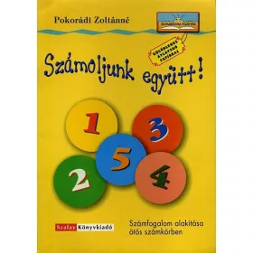   Pokorádi Zoltánné: Számoljunk együtt! - Számfogalom alakítása ötös számkörben