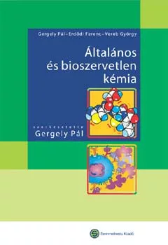Gergely Pál-Erdődi Ferenc: Általános és bioszervetlen kémia