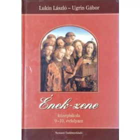   Lukin László-Ugrin Gábor: Ének-zene - Középiskola 9-10. évfolyam