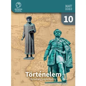   Borhegyi Péter - Száray Miklós (tananyagfejlesztők): Történelem Feladatgyűjtemény 10.