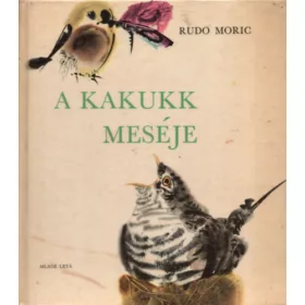 Rudo Moric: A kakukk meséje