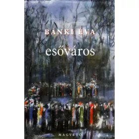 Bánki Éva: Esőváros