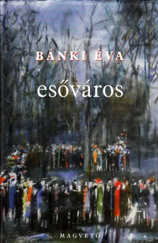 Bánki Éva: Esőváros