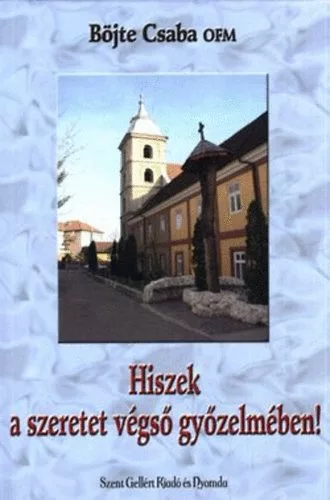 Böjte Csaba: Hiszek a szeretet végső győzelmében!