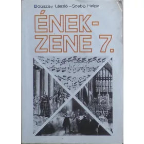 Dobszay László; Szabó Helga: Ének-zene 7.