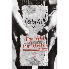 Csalog Zsolt: Egy téglát én is letettem