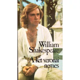 William Shakespeare: A két veronai nemes