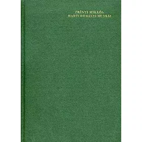 Zrínyi Miklós: Zrínyi Miklós hadtudományi munkái