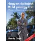 Randy Gage: Hogyan építsünk MLM pénzgyárat - A Network Marketing tudománya