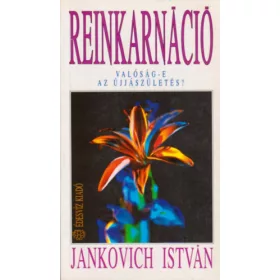   Jankovich István: Reinkarnáció - Valóság-e az újjászületés?