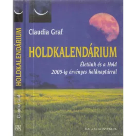   Claudia Graf: Holdkalendárium (Életünk és a Hold, 2005-ig érvényes Holdnaptárral)