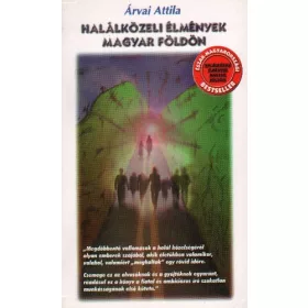 Árvai Attila: Halálközeli élmények magyar földön