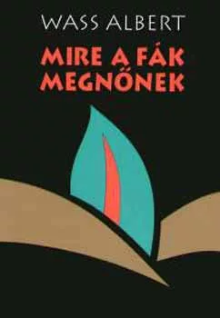 Wass Albert: Mire a fák megnőnek